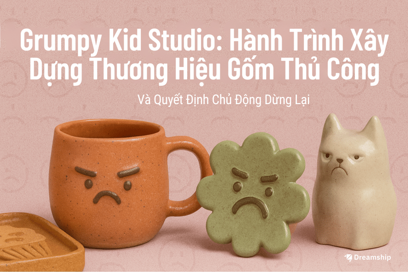 Grumpy Kid Studio: Hành Trình Xây Dựng Thương Hiệu Gốm Thủ Công và Quyết Định Chủ Động Dừng Lại