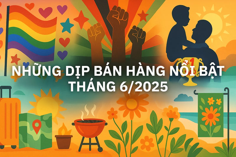 Những Dịp Bán Hàng Nổi Bật Trong Tháng 6/2025: Pride Month, Ngày của Cha và xu hướng Outdoor Living tại Mỹ