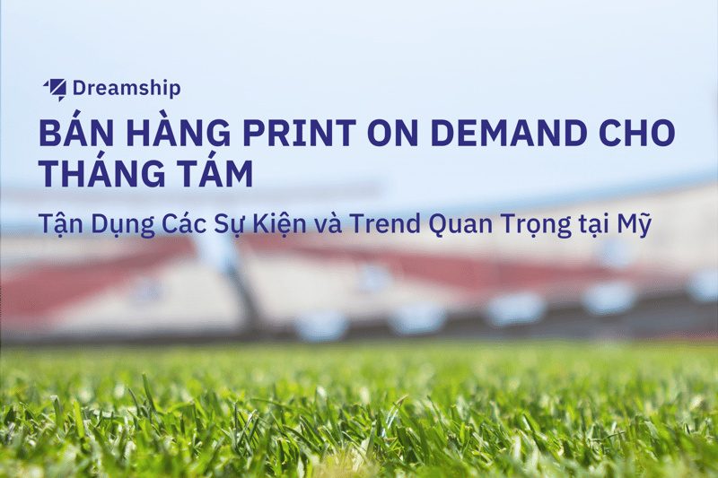 bán print on demand cho tháng tám